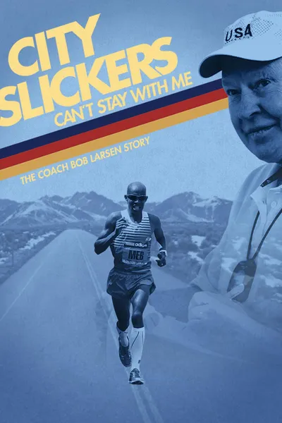 City Slickers Can't Stay with Me: The Coach Bob Larsen Story